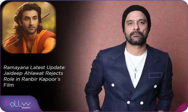 Ramayana Latest Update: Jaideep Ahlawat Rejects Role in Ranbir Kapoor’s Film