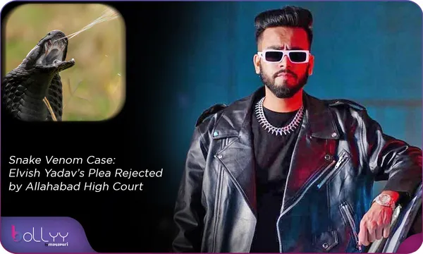 Snake Venom Case: Elvish Yadav’s Plea Rejected by Allahabad High Court