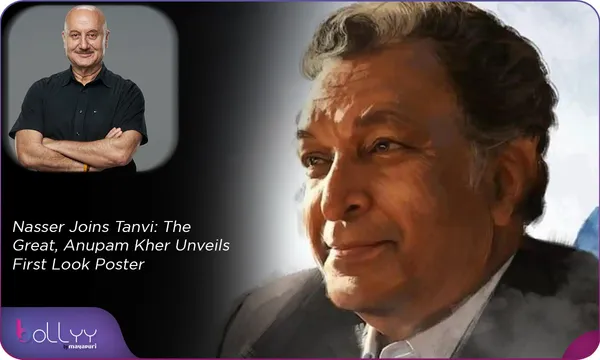 Nasser Joins Tanvi: The Great, Anupam Kher Unveils First Look Poster