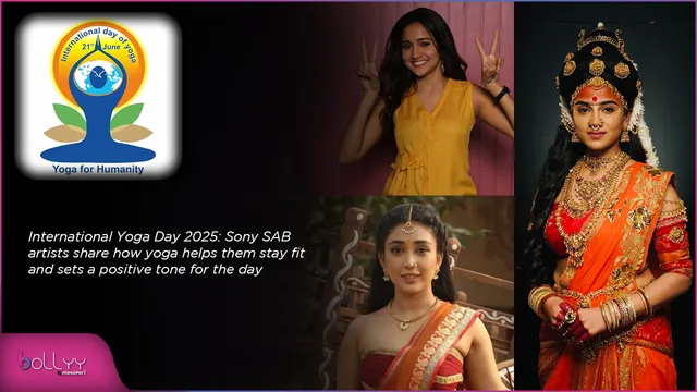 International Yoga Day 2025: Sony SAB artists share how yoga helps them stay fit and sets a positive tone for the day