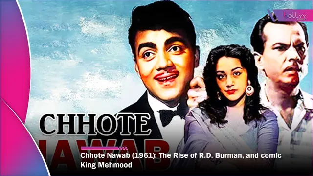 Chhote Nawab (1961): The Rise of R.D. Burman, and comic King Mehmood