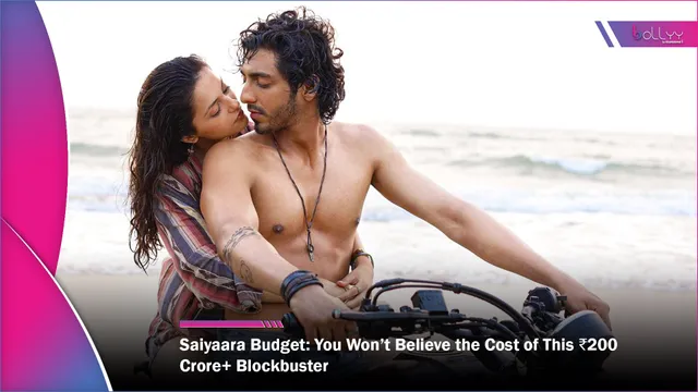 Saiyaara Budget: You Won’t Believe the Cost of This ₹200 Crore+ Blockbuster