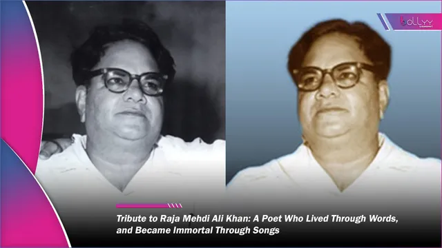 Tribute to Raja Mehdi Ali Khan: A Poet Who Lived Through Words, and Became Immortal Through Songs