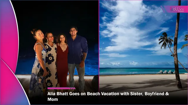 Alia Bhatt Goes on Beach Vacation with Sister, Boyfriend & Mom