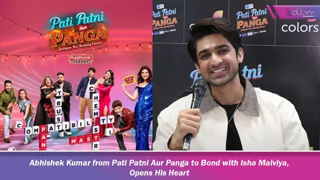 Abhishek Kumar from Pati Patni Aur Panga to Bond with Isha Malviya, Opens His Heart
