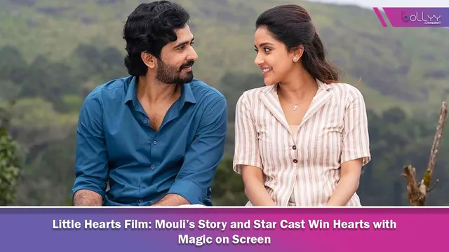 Little Hearts Film: Mouli’s Story and Star Cast Win Hearts with Magic on Screen