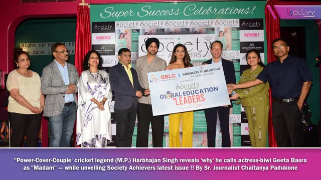 ''Power-Cover-Couple' cricket legend (M.P.) Harbhajan Singh reveals 'why' he calls actress-biwi Geeta Basra as "Madam" --- while unveiling Society Achievers latest issue !! By Sr. Journalist Chaitanya Padukone