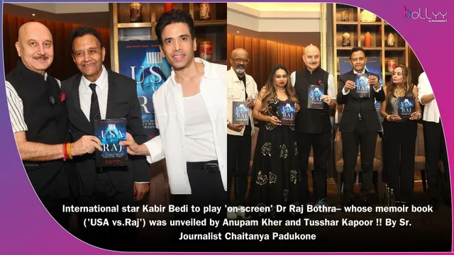 International star Kabir Bedi to play 'on-screen' Dr Raj Bothra-- whose memoir book ('USA vs.Raj') was unveiled by Anupam Kher and Tusshar Kapoor !! By Sr. Journalist Chaitanya Padukone