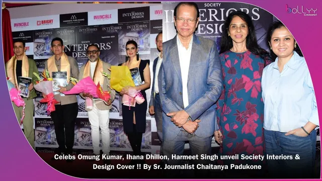 Celebs Omung Kumar, Ihana Dhillon, Harmeet Singh unveil Society Interiors & Design Cover !! By Sr. Journalist Chaitanya Padukone