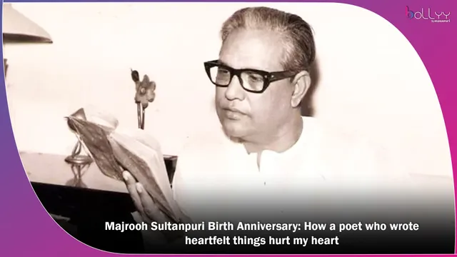 Majrooh Sultanpuri Birth Anniversary: How a poet who wrote heartfelt things hurt my heart