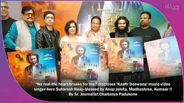 "No real-life heart-breaks for me," discloses 'Kaafir Deewana' music-video singer-hero Suharssh Raaj--blessed by Anup Jalota, Madhushree, Kumaar !! By Sr. Journalist Chaitanya Padukone