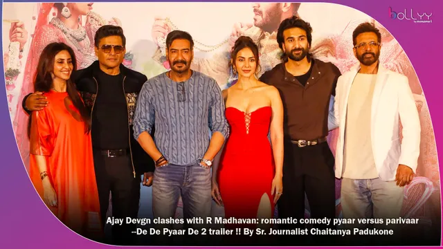 Ajay Devgn clashes with R Madhavan: romantic comedy pyaar versus parivaar --De De Pyaar De 2 trailer !! By Sr. Journalist Chaitanya Padukone