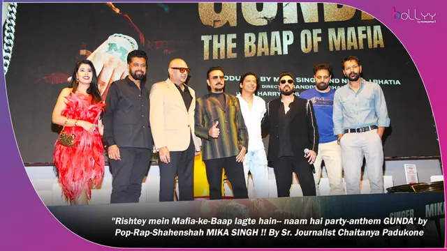 "Rishtey mein Mafia-ke-Baap lagte hain-- naam hai party-anthem GUNDA' by Pop-Rap-Shahenshah MIKA SINGH !! By Sr. Journalist Chaitanya Padukone