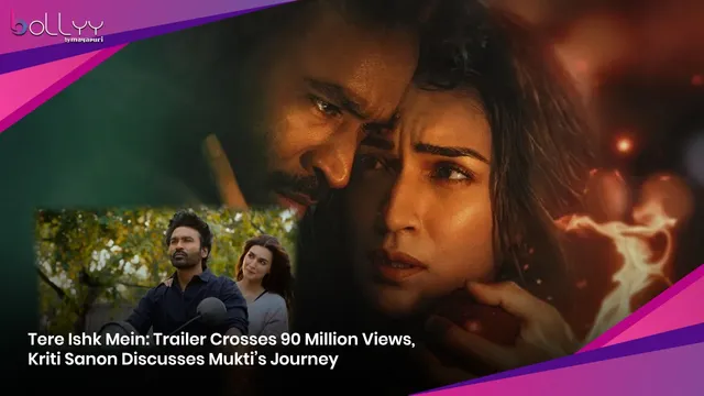 Tere Ishk Mein: Trailer Crosses 90 Million Views, Kriti Sanon Discusses Mukti’s Journey