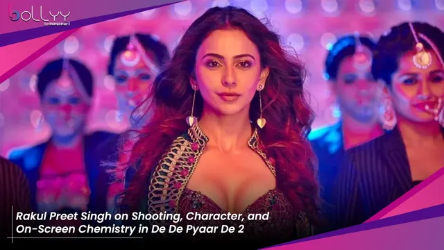 Rakul Preet Singh on Shooting, Character, and On-Screen Chemistry in De De Pyaar De 2