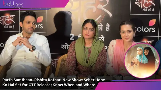 Parth Samthaan–Rishita Kothari New Show: Seher Hone Ko Hai Set for OTT Release; Know When and Where