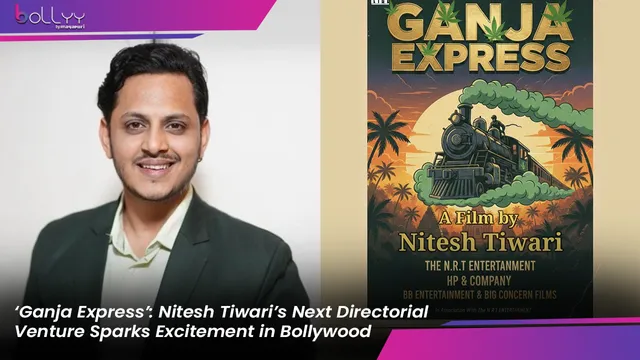 ‘Ganja Express’: Nitesh Tiwari’s Next Directorial Venture Sparks Excitement in Bollywood