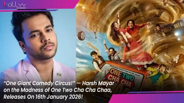 “One Giant Comedy Circus!” — Harsh Mayar on the Madness of One Two Cha Cha Chaa, Releases On 16th January 2026!