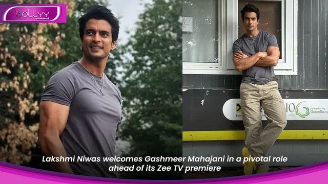 Lakshmi Niwas welcomes Gashmeer Mahajani in a pivotal role ahead of its Zee TV premiere