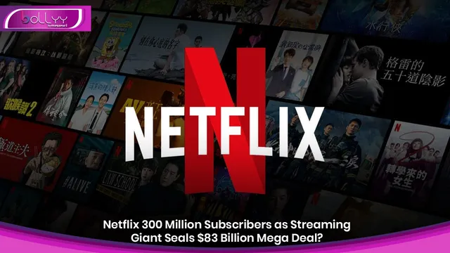 Netflix 300 Million Subscribers as Streaming Giant Seals $83 Billion Mega Deal?