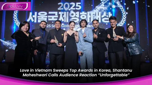 Love in Vietnam Sweeps Top Awards in Korea, Shantanu Maheshwari Calls Audience Reaction “Unforgettable”
