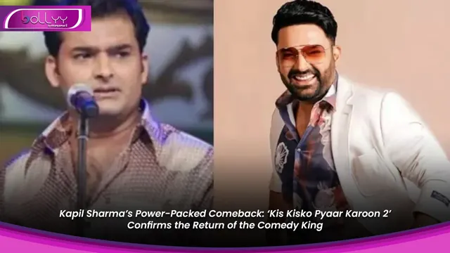 Kapil Sharma’s Power-Packed Comeback: ‘Kis Kisko Pyaar Karoon 2’ Confirms the Return of the Comedy King