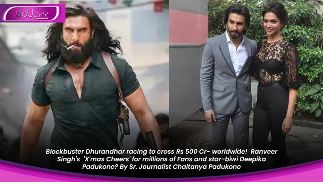 Blockbuster Dhurandhar racing to cross Rs 500 Cr- worldwide!  Ranveer Singh's  'X'mas Cheers' for millions of Fans and star-biwi Deepika Padukone? By Sr. Journalist Chaitanya Padukone