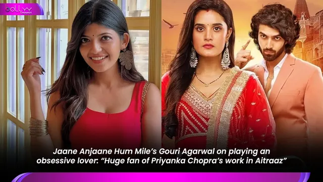 Jaane Anjaane Hum Mile’s Gouri Agarwal on playing an obsessive lover: “Huge fan of Priyanka Chopra’s work in Aitraaz”