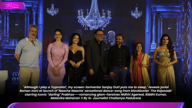 "Although I play a 'hypnotist', my screen-tormentor Sanjay Dutt puts me to sleep," reveals jovial Boman Irani at launch of 'Naache Naache' sensational dance-song from blockbuster  The Rajasaab' starring iconic "darling" Prabhas---romancing glam-heroines Nidhhi Agerwal, Riddhi Kumar, Malavika Mohanan !! By Sr. Journalist Chaitanya Padukone