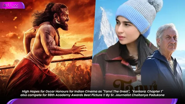 High Hopes for Oscar Honours for Indian Cinema as "Tanvi The Great",  "Kantara: Chapter 1" also compete for 98th Academy Awards Best Picture !! By Sr. Journalist Chaitanya Padukone