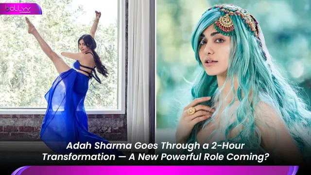 Adah Sharma Goes Through a 2-Hour Transformation — A New Powerful Role Coming?