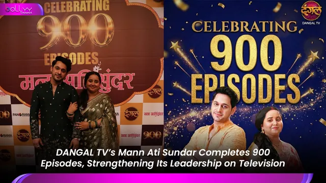 DANGAL TV’s Mann Ati Sundar Completes 900 Episodes, Strengthening Its Leadership on Television
