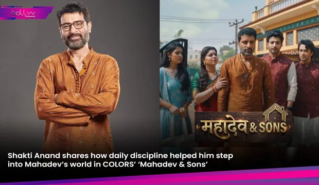 Shakti Anand shares how daily discipline helped him step into Mahadev’s world in COLORS’ ‘Mahadev & Sons’