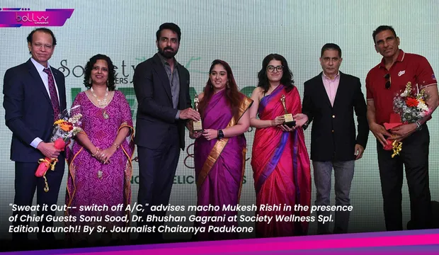 "Sweat it Out-- switch off A/C," advises macho Mukesh Rishi in the presence of Chief Guests Sonu Sood, Dr. Bhushan Gagrani at Society Wellness Spl. Edition Launch!! By Sr. Journalist Chaitanya Padukone