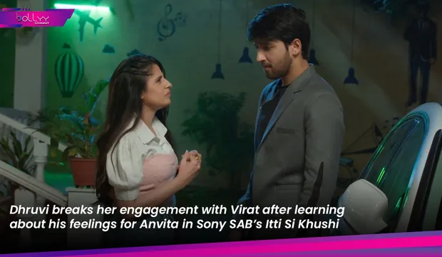 Dhruvi breaks her engagement with Virat after learning about his feelings for Anvita in Sony SAB’s Itti Si Khushi