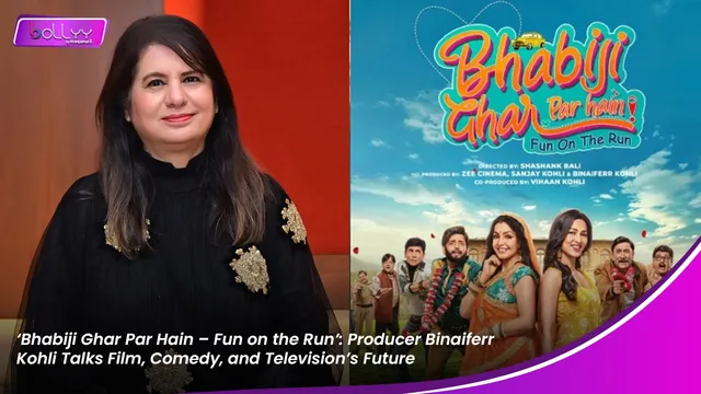 ‘Bhabiji Ghar Par Hain – Fun on the Run’: Producer Binaiferr Kohli Talks Film, Comedy, and Television’s Future