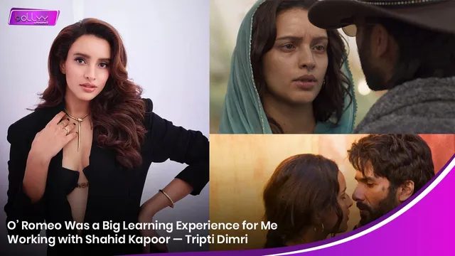O’ Romeo Was a Big Learning Experience for Me Working with Shahid Kapoor — Tripti Dimri