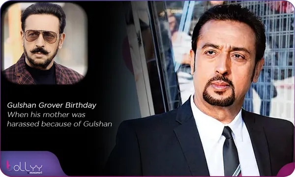 Gulshan Grover Birthday When his mother was harassed because of Gulshan