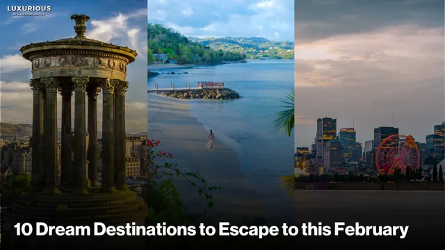 10 Dream Destinations to Escape to This February