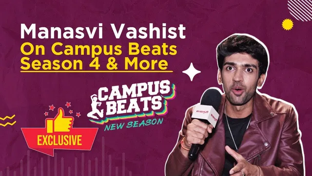 Campus Beats 4 : चुनौतीपूर्ण चरित्र पर बोले Manasvi Vashist