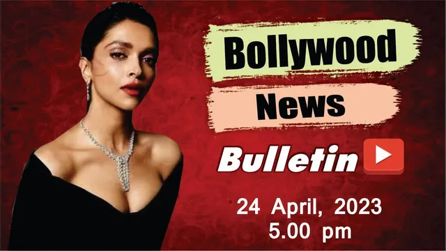  Bollywood News - 24th April 2023 