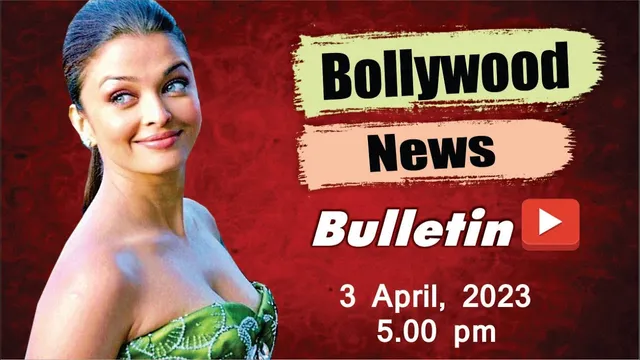 Bollywood News 3rd April 2023