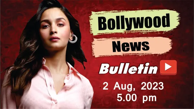 Bollywood News | 02nd Aug 2023