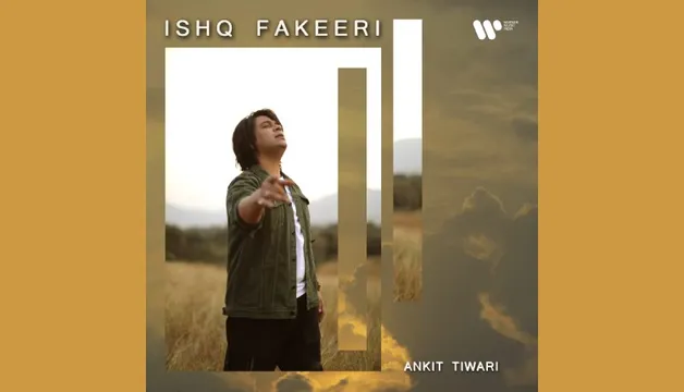 वार्नर म्यूजिक इंडिया ने मीडिया शर्मीले अंकित तिवारी का एक भावपूर्ण प्रेम गीत 'इश्क फकीरी' लॉन्च किया