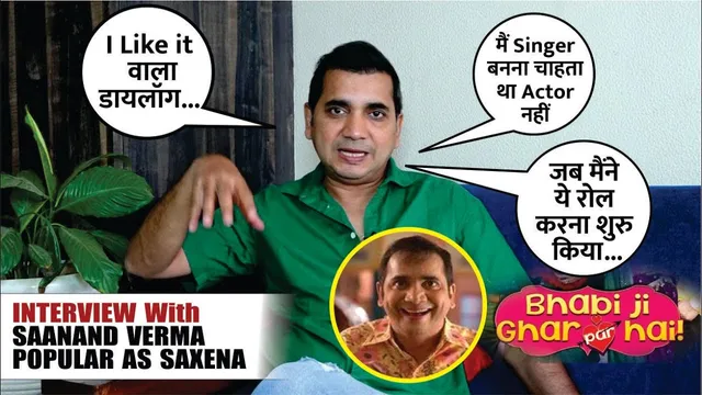 Bhabi Ji Ghar Par Hai Actor Saanand Verma Interview | Popular As Saxena Ji | Saanand Verma Interview