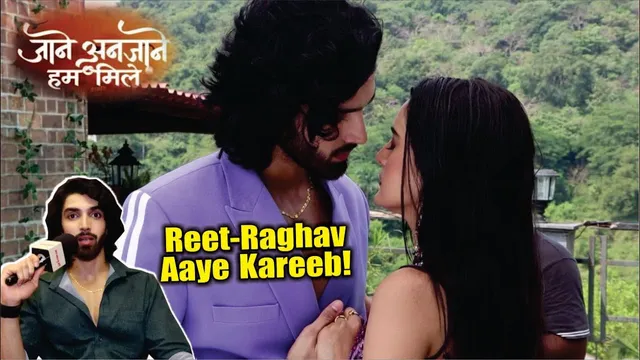 Jaane Anjaane Hum Mile | On Location | Reet-Raghav Ka Tashan Kyu Badla Romantic Andaaz Mein!