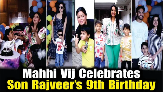 Mahhi Vij Celebrates Son Rajveer’s 9th Birthday | Kashmera Shah, Bharti Singh, Vinny Arora, Gurmeet