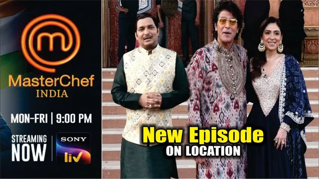 MasterChef India Season 9 | On Location | Chunky Panday, Bhavna & Paritosh Ke Sath poora dhamaa