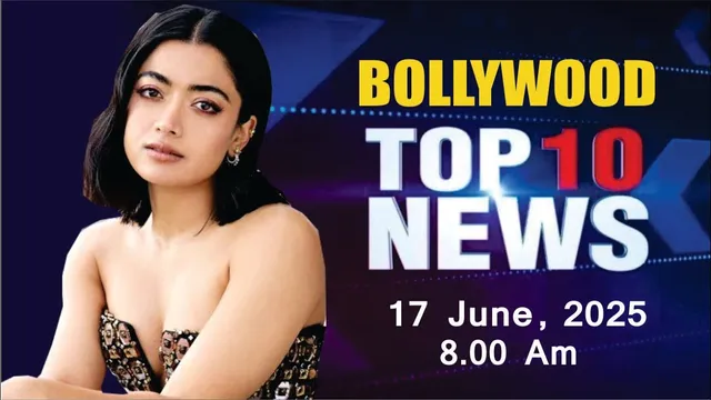 Bollywood News Today | Rashmika Mandanna | Mouni Roy | The Raja Saab | 17th June 2025 | 8 Am