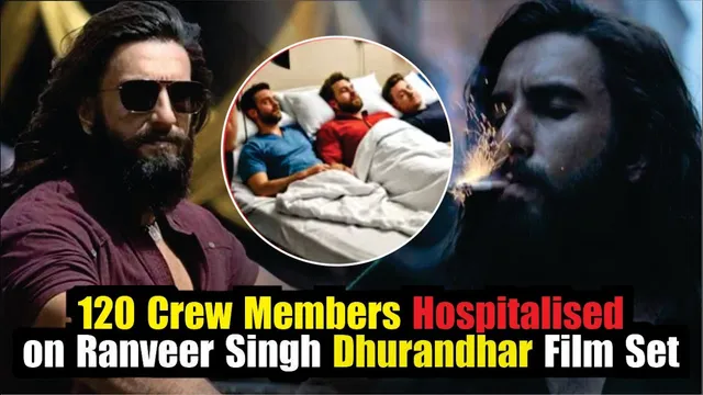 Dhurandhar | 120 Crew Members Hospitalised on Ranveer Singh Dhurandhar Film Set | Ranveer Singh